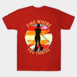Find Where You Thrive (waterskiing) T-Shirt